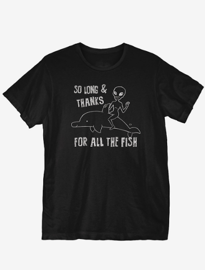 so long and thanks for all the fish t shirt